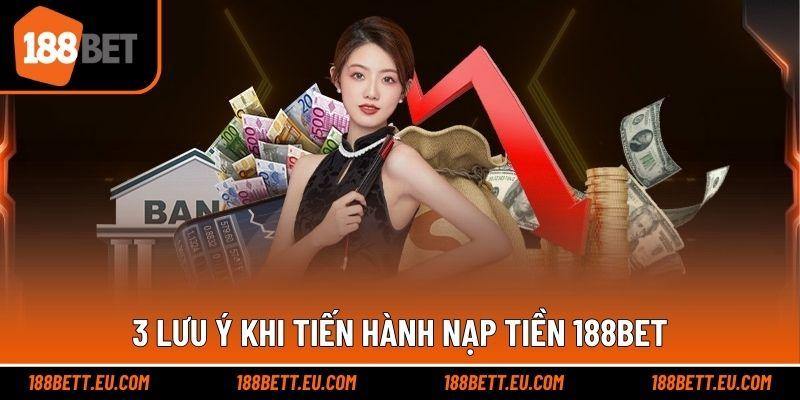 3 lưu ý khi tiến hành nạp tiền 188bet