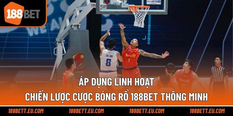 Áp dụng linh hoạt chiến lược cược bóng rổ 188bet thông minh