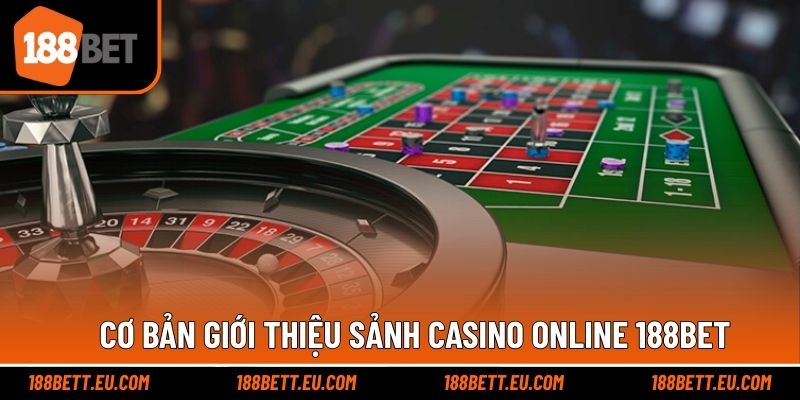 Giới thiệu đơn giản về sảnh casino trực tuyến 188bet
