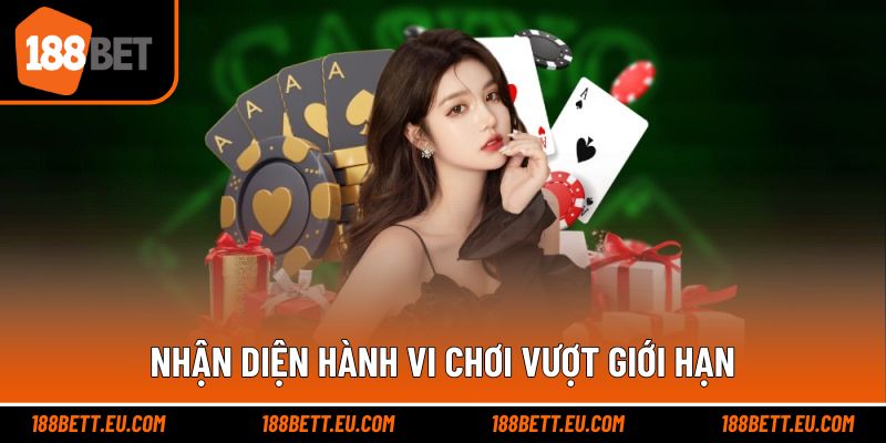 Nhận diện hành vi chơi vượt giới hạn