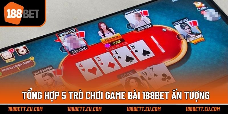 Đa dạng tựa game chinh phục trò chơi bài 188bet