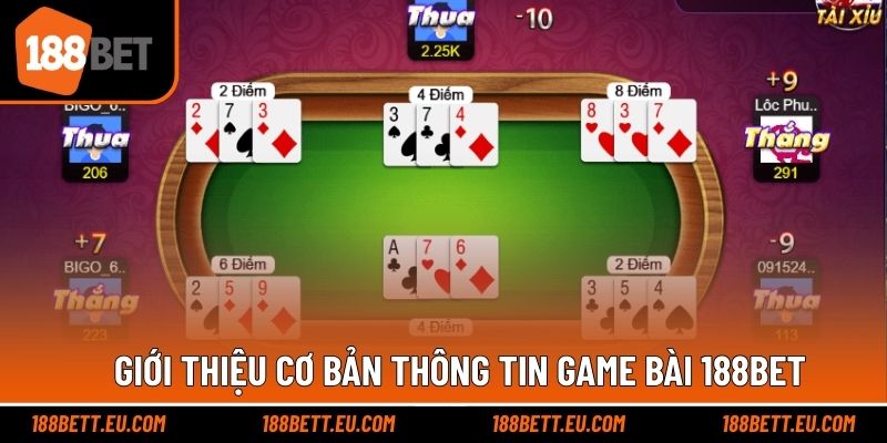 Cơ bản thông tin giới thiệu game bài tại 188bet