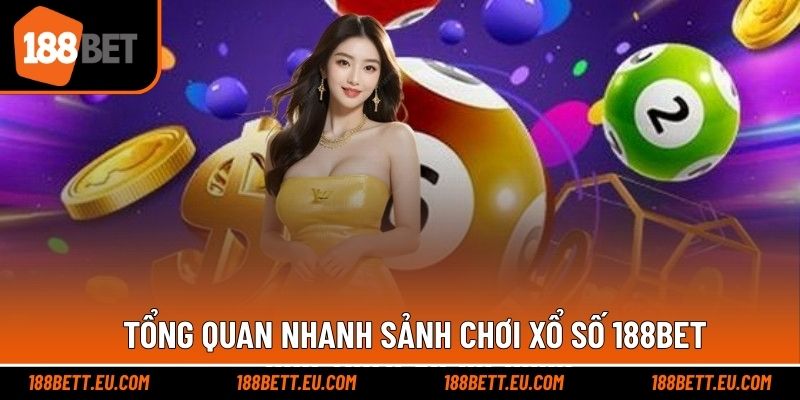 Giới thiệu sảnh chơi xổ số ấn tượng tại 188bet