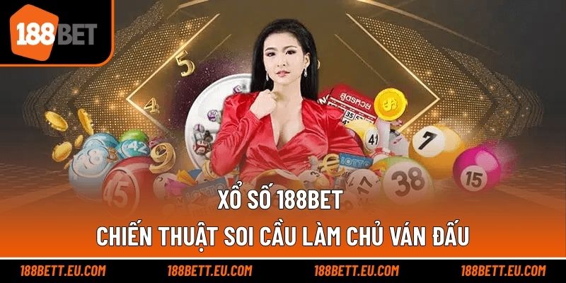 Xổ Số 188bet - Chiến Thuật Soi Cầu Làm Chủ Ván Đấu