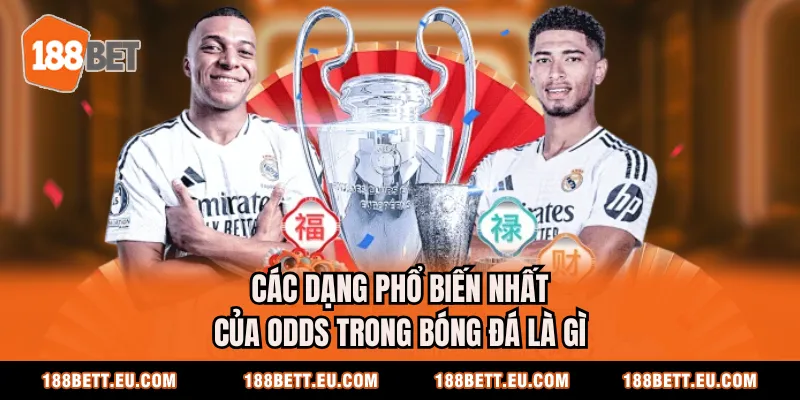 Các dạng phổ biến nhất của Odds trong bóng đá là gì