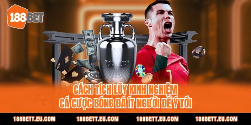 Cách tích lũy kinh nghiệm cá cược bóng đá ít người để ý tới