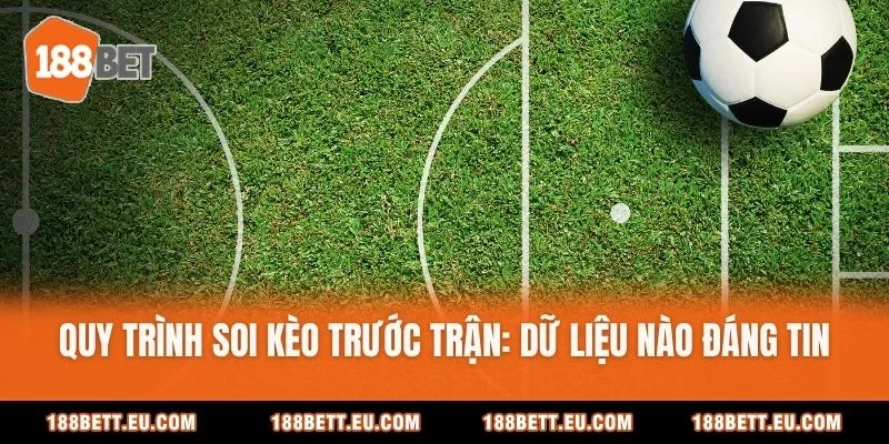 Quy trình soi kèo trước trận