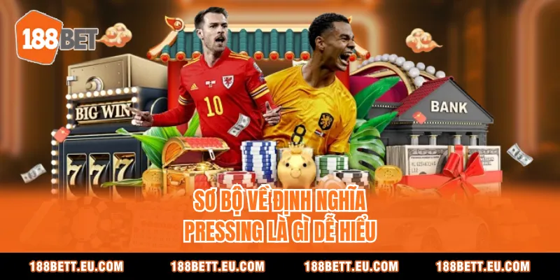 Sơ bộ về định nghĩa pressing là gì dễ hiểu