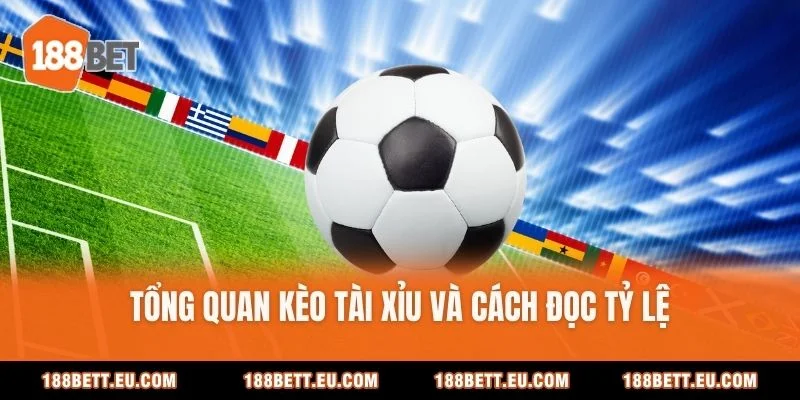 Tổng quan kèo tài xỉu và cách đọc tỷ lệ