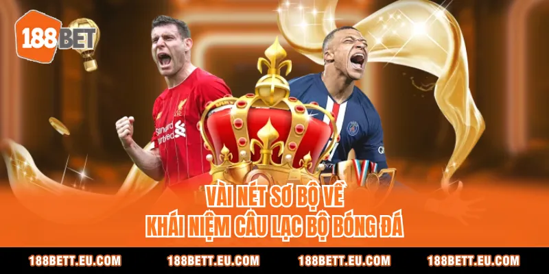 Vài nét sơ bộ về khái niệm câu lạc bộ bóng đá